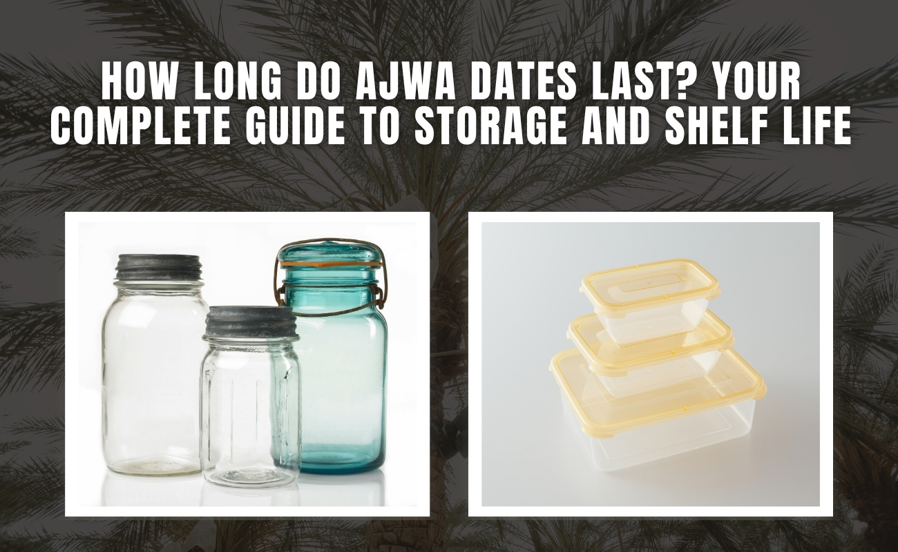 How Long Do Ajwa Dates Last? Your Complete Guide to Storage and Shelf Life