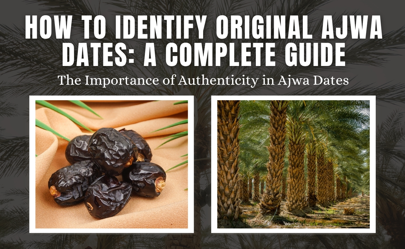 How to Identify Original Ajwa Dates: A Complete Guide